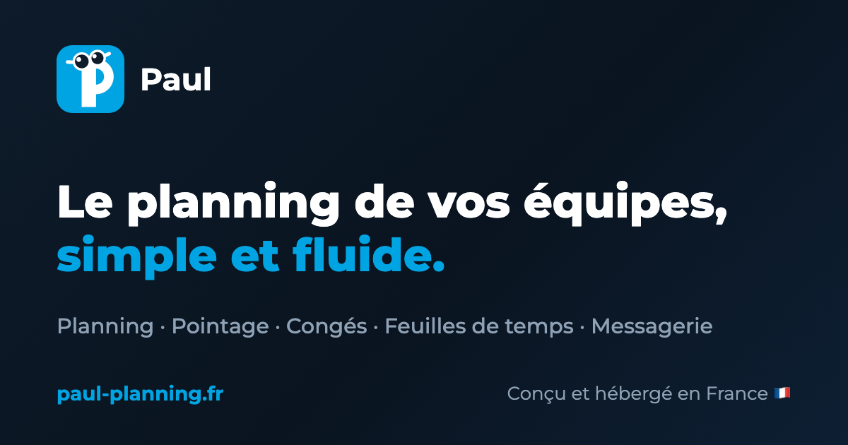 Paul, application de planning d'équipes : planning, pointage, congés, feuilles de temps, messagerie